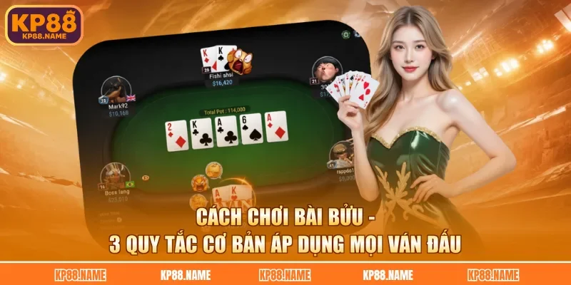 Cách Chơi Bài Bửu - 3 Quy Tắc Cơ Bản Áp Dụng Mọi Ván Đấu