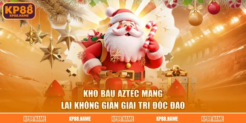 Kho báu Aztec mang lại không gian giải trí độc đáo
