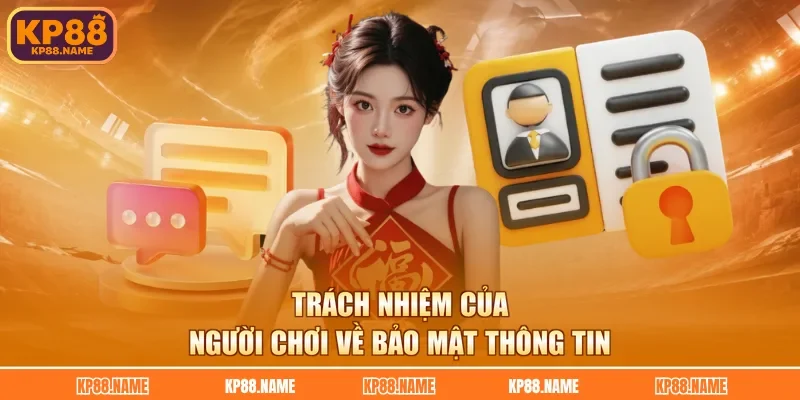 Trách nhiệm của thành viên KP88 về bảo mật thông tin